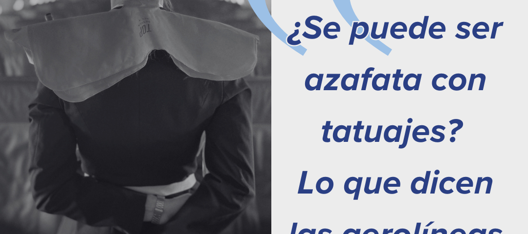 ¿Se puede ser azafata con tatuajes Lo que dicen las aerolíneas en 2026