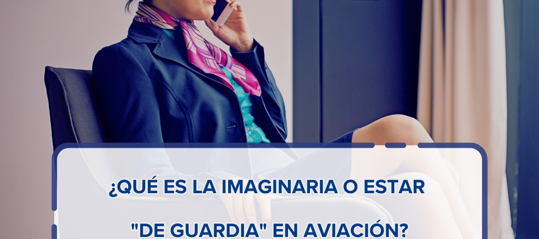 Qué es la imaginaria o estar de guardia en aviación